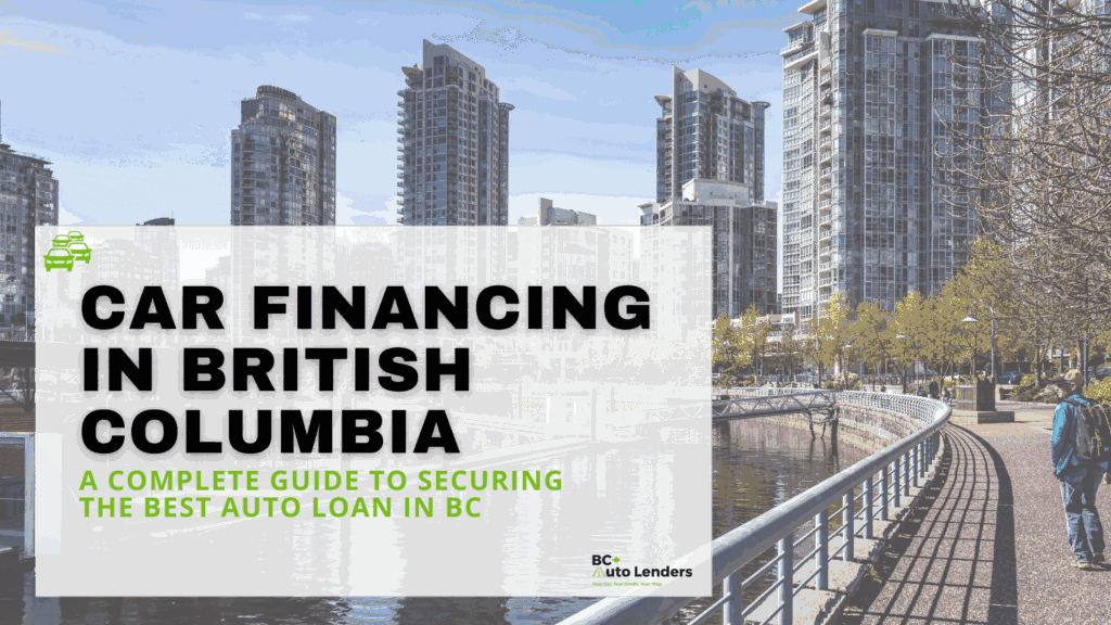 Car Financing in British Columbia – A Complete Guide to Securing the Best Auto Loan in BC