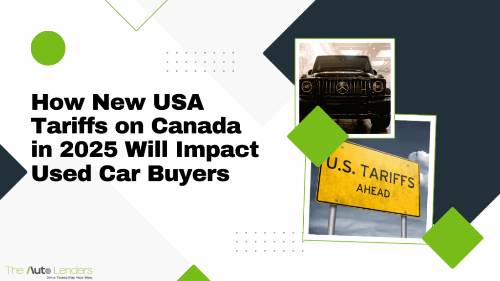 How Used Car Buyers Will Be Affected by the New USA Tariffs on Canada in 2025
